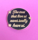 The Ones That Love - Enamel Pin
