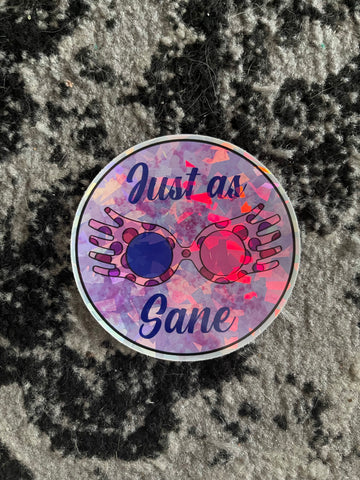 Just as Sane Holo Sticker